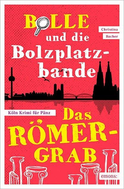 Produktbild Bolle und die Bolzplatzbande: Das Römergrab (Deutsch, Christina Bacher, 2017)