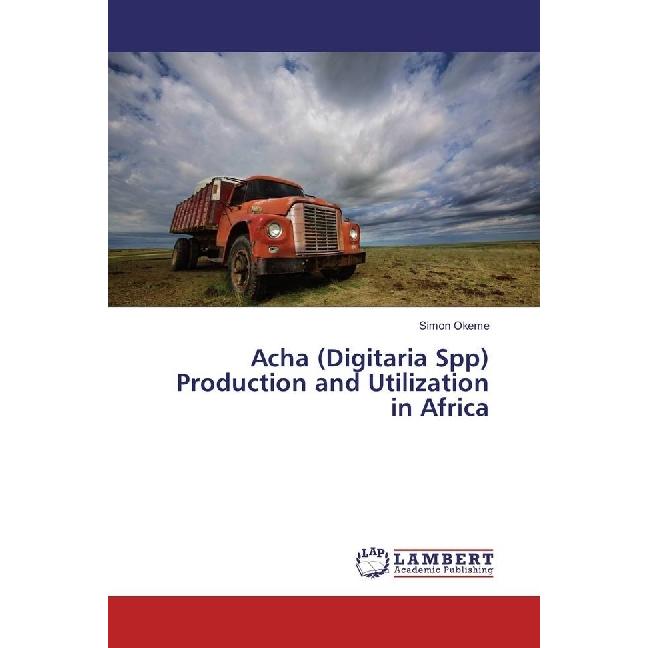Acha (Digitaria Spp) Production and Utilization in Africa, Fachbücher von Simon Okeme