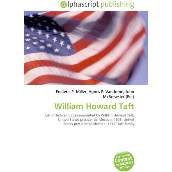 William Howard Taft, Fachbücher von Agnes F. Vandome, Frederic P. Miller, John McBrewster