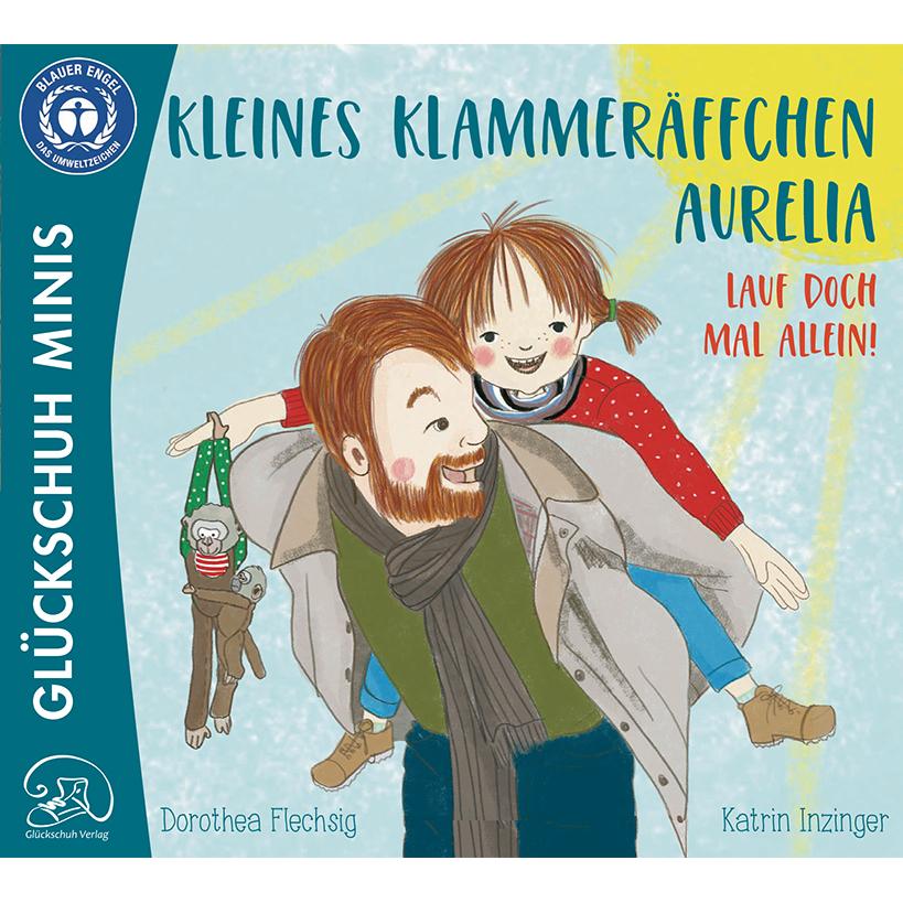 Kleines Klammeräffchen Aurelia! Lauf doch mal alleine!, Ratgeber von Dorothea Flechsig