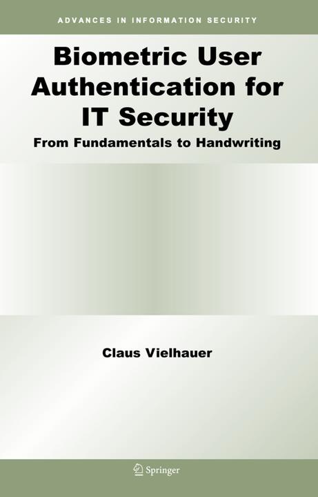 Biometric User Authentication for IT Security (Claus Vielhauer, 2010)