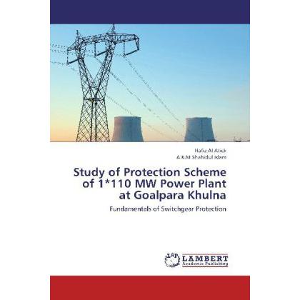 Study of Protection Scheme of 1 110 MW Power Plant at Goalpara Khulna, Fachbücher
