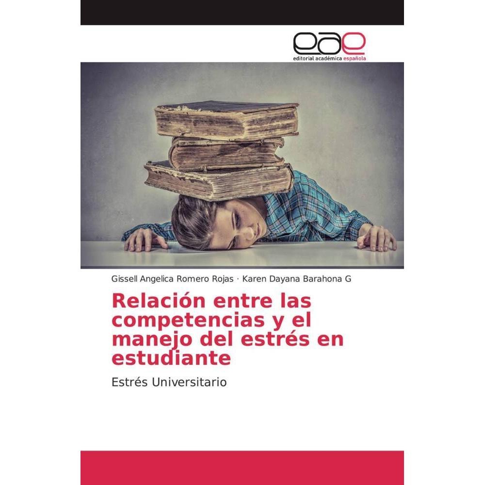 Relación entre las competencias y el manejo del estrés en estudiante, Ratgeber von Karen Dayana Barahona G, Gissell Ange...