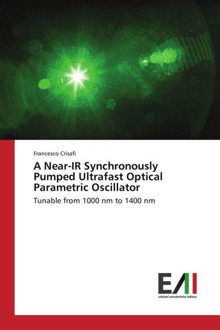 Produktbild A Near-IR Synchronously Pumped Ultrafast Optical Parametric Oscillator (Francesco Crisafi, 2015)