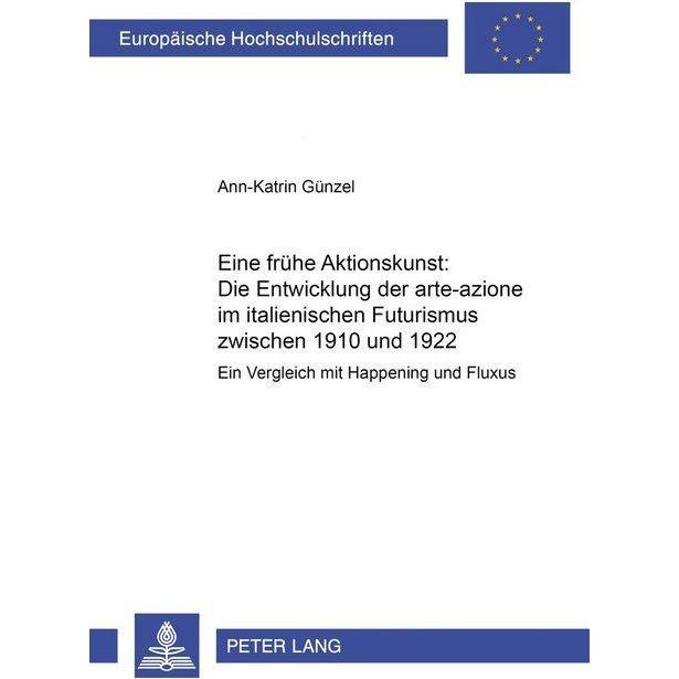 Eine frühe Aktionskunst: Die Entwicklung der 'arte-azione' im italienischen Futurismus zwischen 1910, Fachbücher von Ann...
