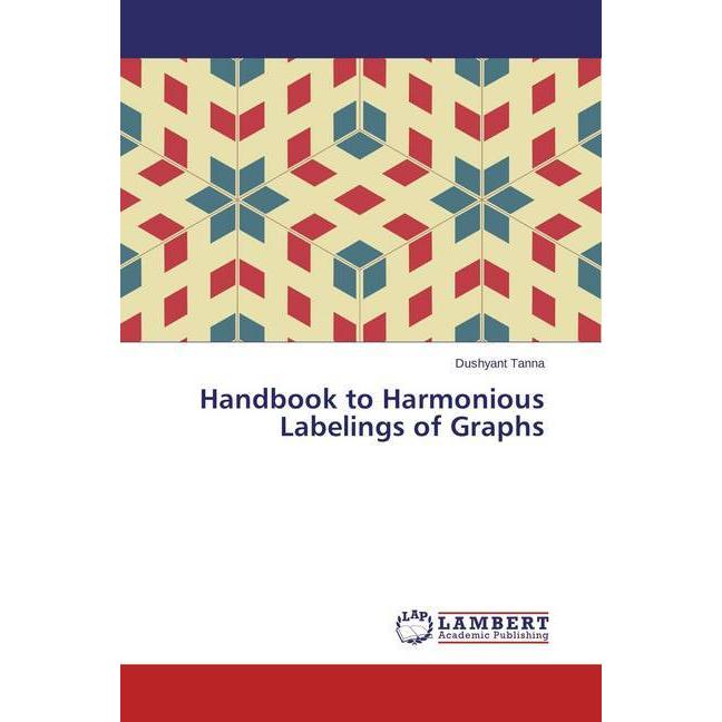 Handbook to Harmonious Labelings of Graphs, Fachbücher von Dushyant Tanna