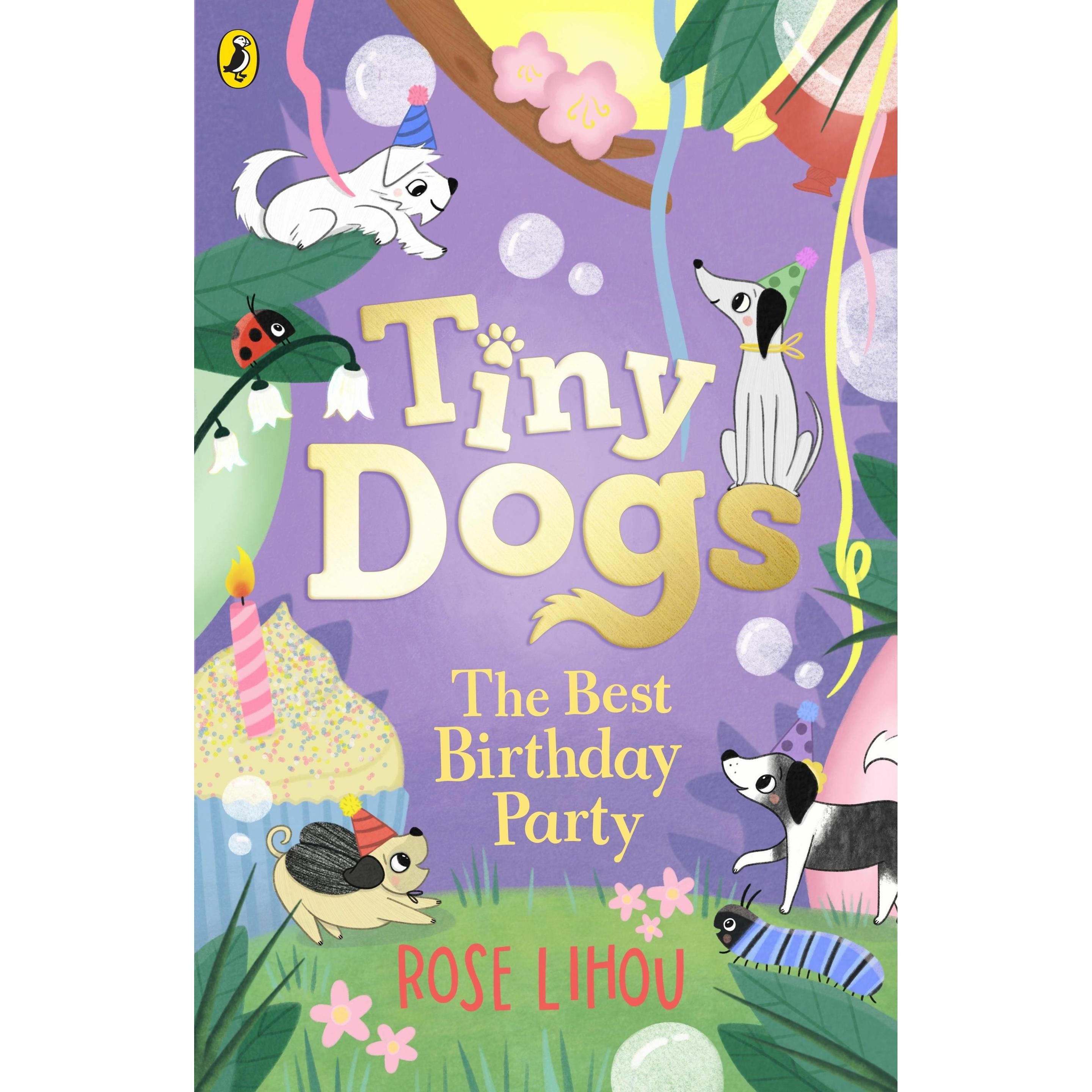 Tiny Dogs: The Best Birthday Party, Kinderbücher von Lihou Rose