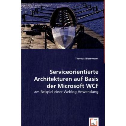 Serviceorientierte Architekturen auf Basis der Microsoft WCF, Fachbücher
