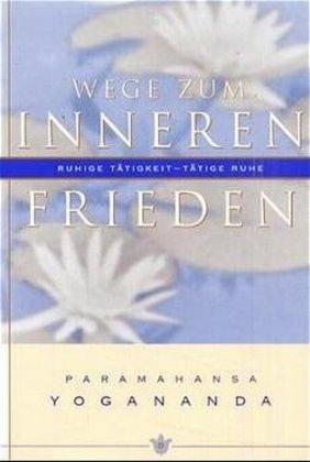 Wege zum inneren Frieden (Deutsch, Paramahansa Yogananda, 2000)
