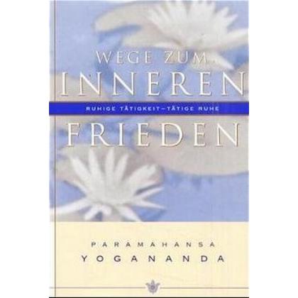Wege zum inneren Frieden, Ratgeber von Paramahansa Yogananda