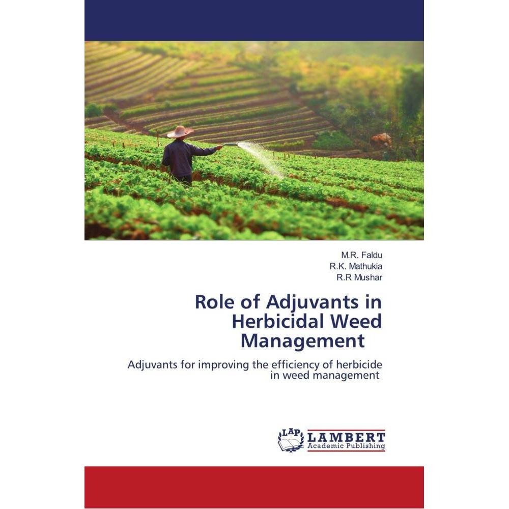 Role of Adjuvants in Herbicidal Weed Management, Fachbücher von M.R. Faldu, R.R Mushar, R.K. Mathukia