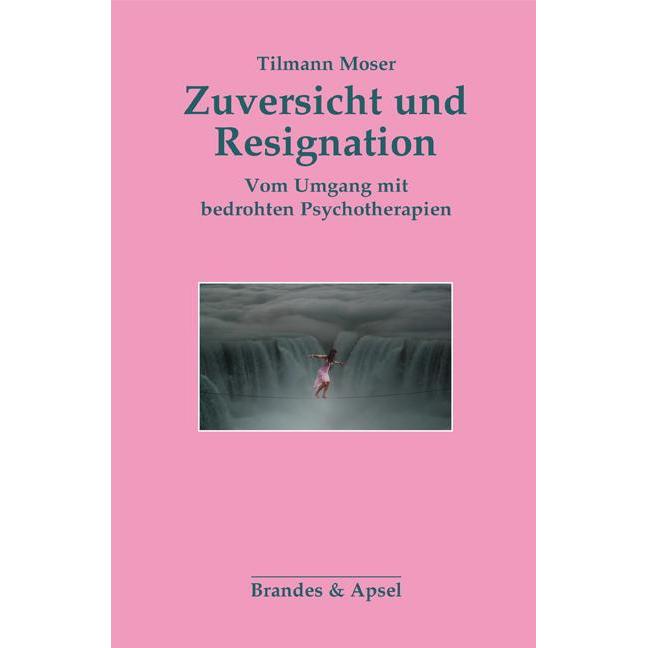 Zuversicht und Resignation, Fachbücher von Tilmann Moser