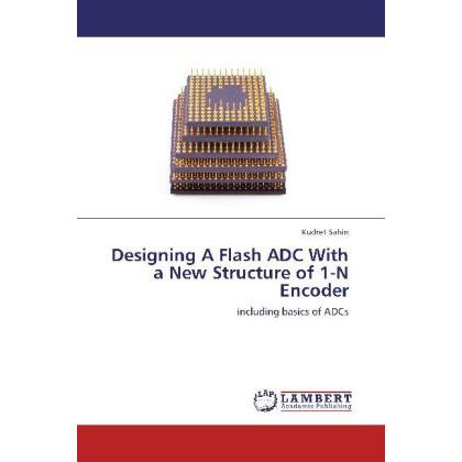 Designing A Flash ADC With a New Structure of 1-N Encoder, Fachbücher