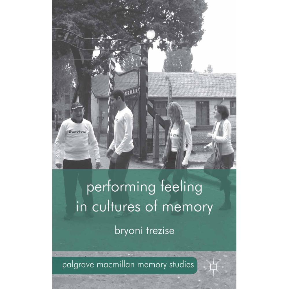Performing Feeling in Cultures of Memory, Fachbücher von B. Trezise