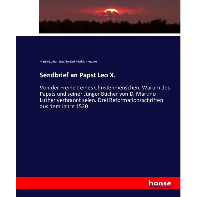 Sendbrief an Papst Leo X., Fachbücher von Joachim Karl Friedrich Knaake, Martin Luther
