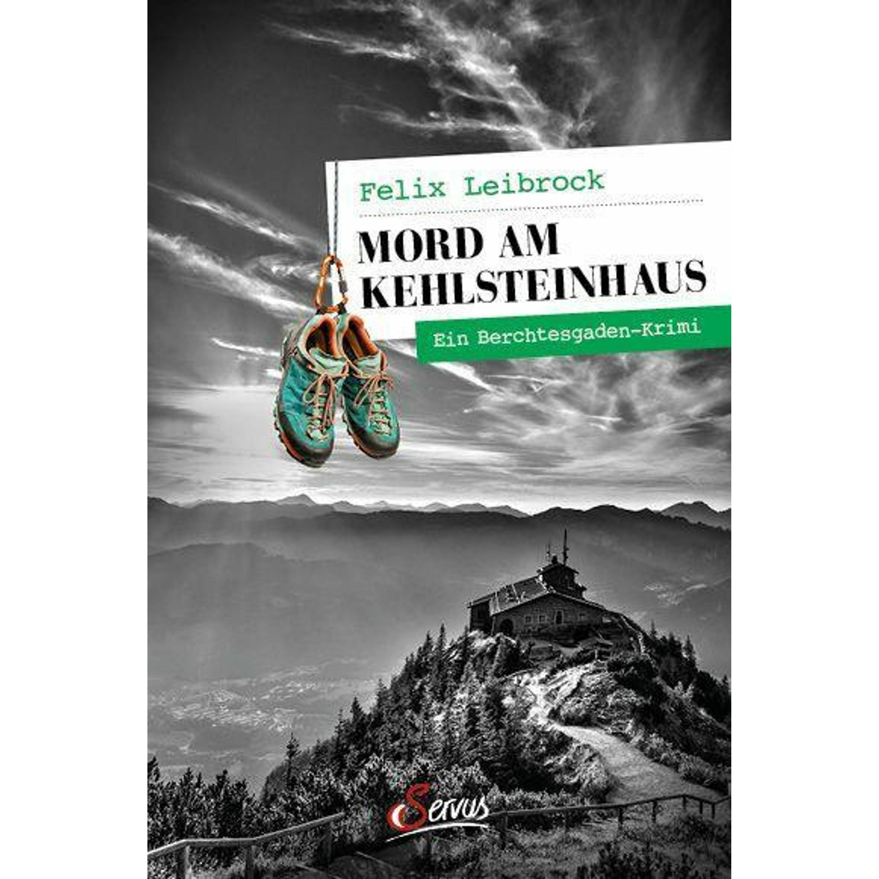 Leibrock:Mord am Kehlsteinhaus, Belletristik von Felix Leibrock