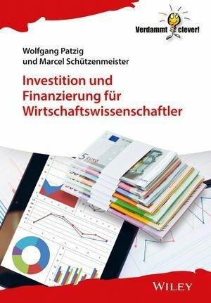 Produktbild Investition und Finanzierung für Wirtschaftswissenschaftler (Deutsch, Marcel Schützenmeister, Wolfgang Patzig, 2021)
