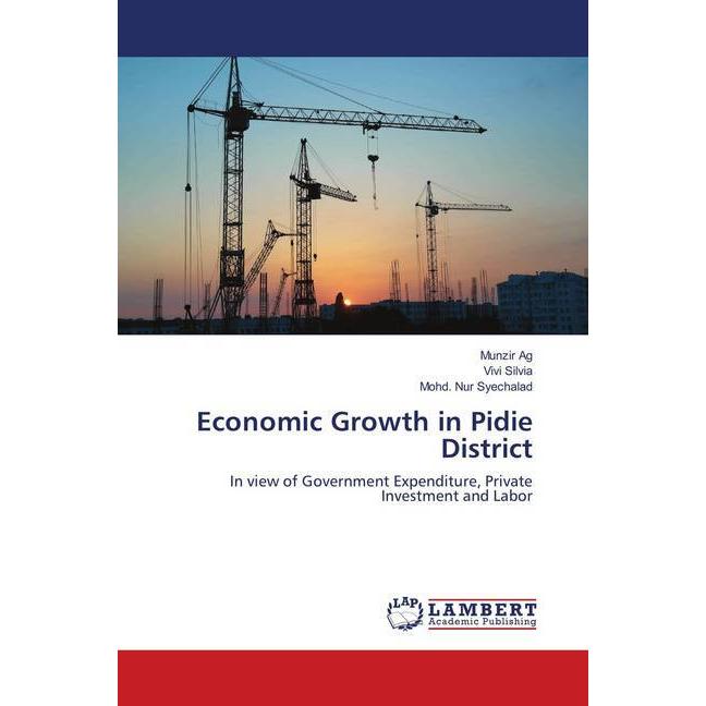 Economic Growth in Pidie District, Fachbücher von Vivi Silvia, Mohd. Nur Syechalad, Munzir Ag