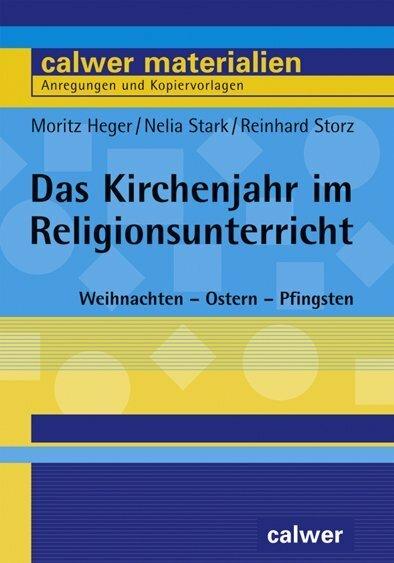 Produktbild Das Kirchenjahr im Religionsunterricht (Deutsch, Elia Stark, Moritz Heger, Reinhard Storz, 2009)