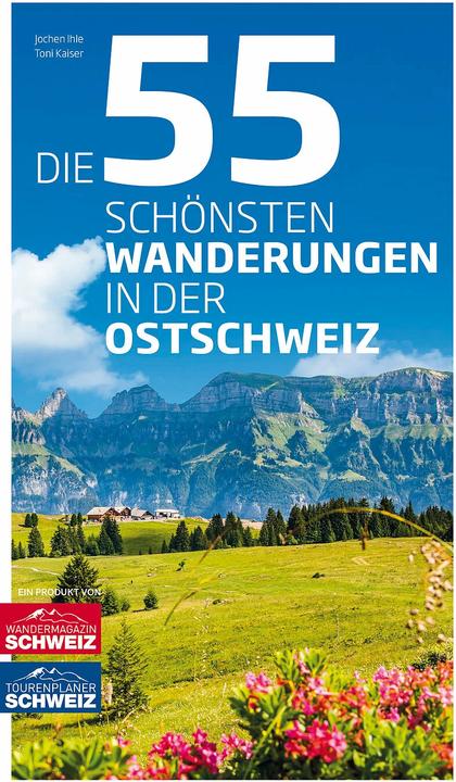 Produktbild Die 55 schönsten Wanderungen in der Ostschweiz (Deutsch, Jochen Ihle, Toni Kaiser, 2021)