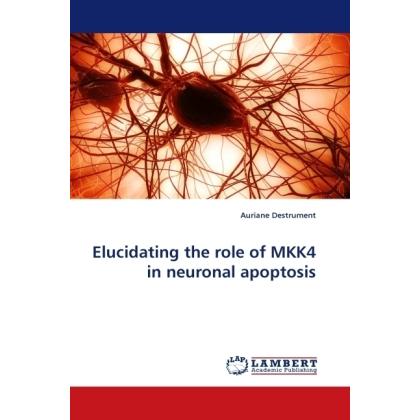 Elucidating the role of MKK4 in neuronal apoptosis, Fachbücher