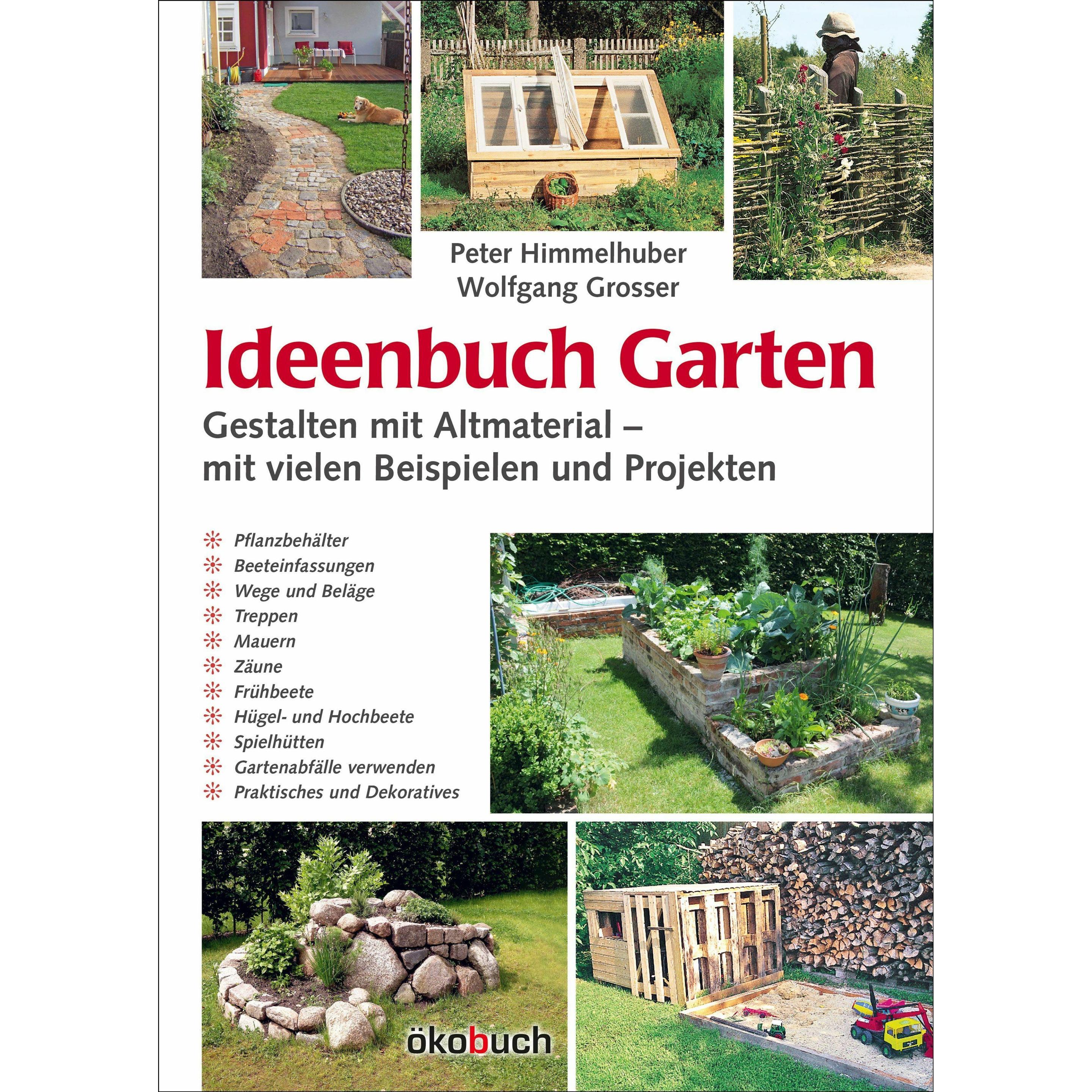 Ideenbuch Garten: Gestalten mit Altmaterial, Fachbücher von Peter Himmelhuber