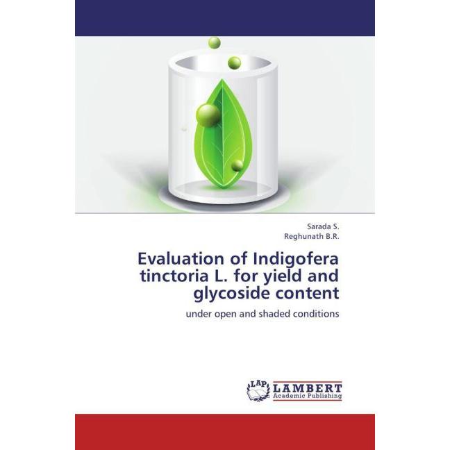 Evaluation of Indigofera tinctoria L. for yield and glycoside content, Fachbücher
