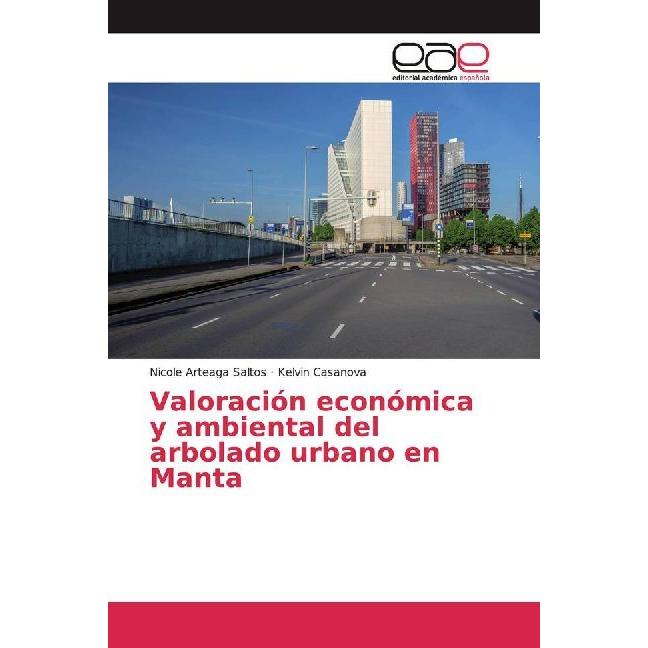Valoración económica y ambiental del arbolado urbano en Manta, Fachbücher von Nicole Arteaga Saltos, Kelvin Casanova