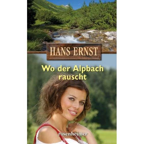Wo der Alpbach rauscht, Belletristik von Hans Ernst