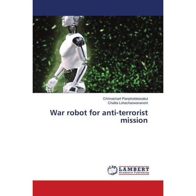 War robot for anti-terrorist mission, Fachbücher von Chalita Lohachaowananont, Chinnachart Pianpholdeesakul