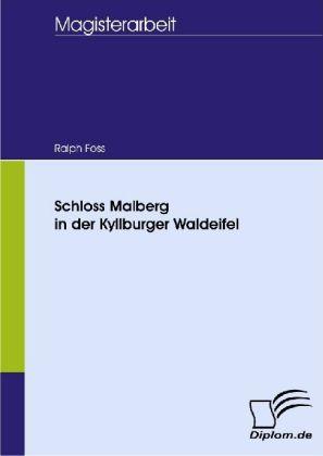 Produktbild Schloss Malberg in der Kyllburger Waldeifel (Deutsch, Ralph Foss, 2007)