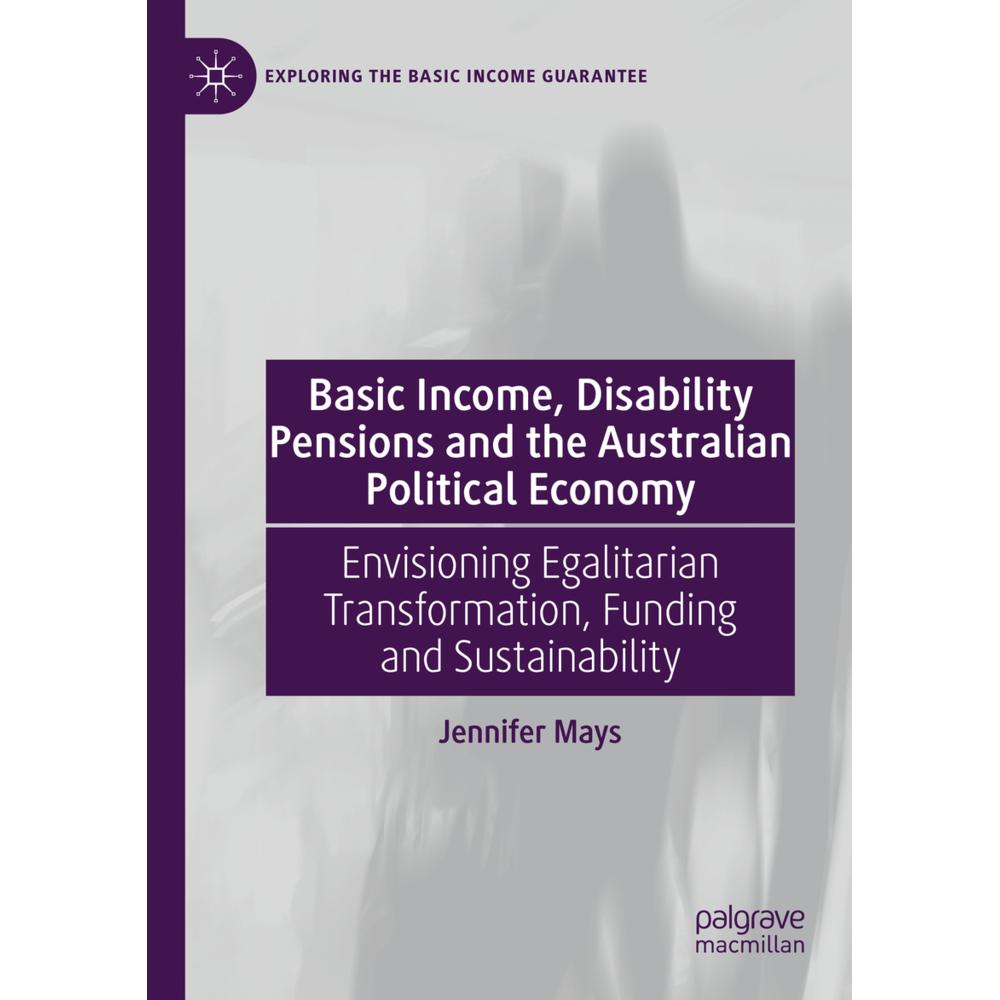 Basic Income, Disability Pensions and the Australian Political Economy, Fachbücher von Jennifer Mays