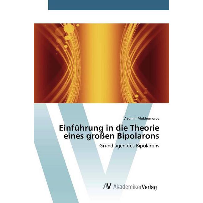Einführung in die Theorie eines grossen Bipolarons, Fachbücher von Vladimir Mukhomorov