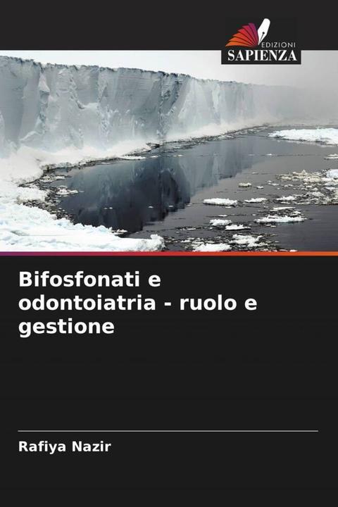 Actual product image Bifosfonati e odontoiatria - ruolo e gestione (Rafiya Nazir, 2024)