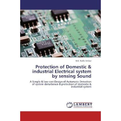 Protection of Domestic & industrial Electrical system by sensing Sound, Fachbücher