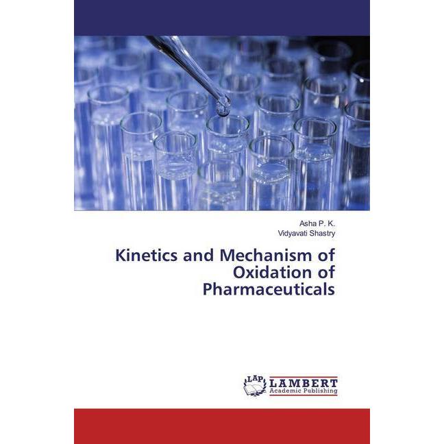 Kinetics and Mechanism of Oxidation of Pharmaceuticals, Fachbücher von Asha P. K., Vidyavati Shastry