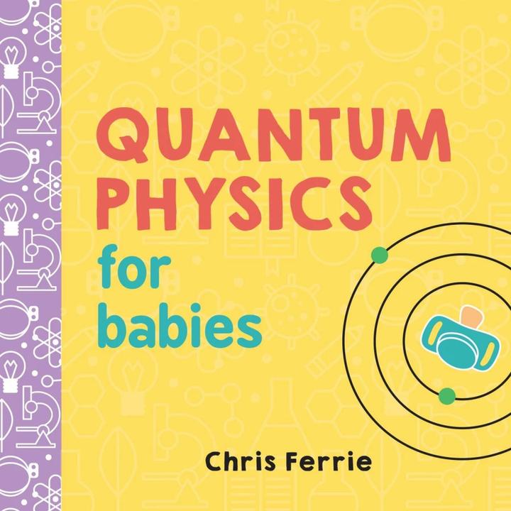 Produktbild Quantum Physics for Babies (Englisch, Chris Ferrie, 2017)