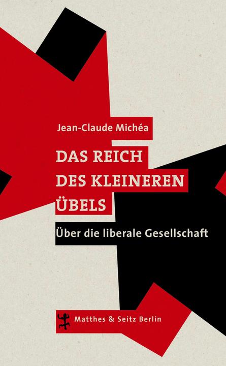 Produktbild Das Reich des kleineren Übels (Deutsch, Jean-Claude Michea, Nicola Denis, 2014)