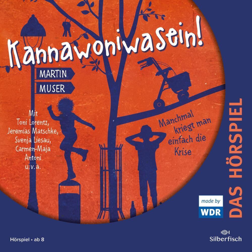 Kannawoniwasein - Manchmal kriegt man einfach die Krise - Das Hörspiel, Hörbücher von Judith Ruyters, Toni Lorentz, Mart...