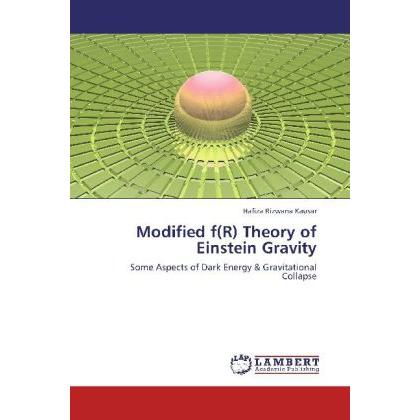 Modified f(R) Theory of Einstein Gravity, Fachbücher von Hafiza Rizwana Kausar