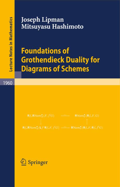 Foundations of Grothendieck Duality for Diagrams of Schemes (Joseph Lipman, Mitsuyasu Hashimoto, 2009)