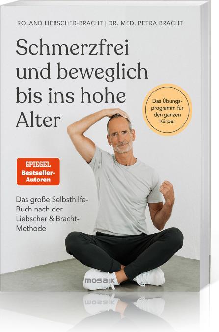 Schmerzfrei und beweglich bis ins hohe Alter (German, Roland Liebscher-Bracht, Petra Bracht, 2022)