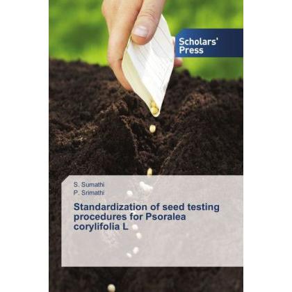 Standardization of seed testing procedures for Psoralea corylifolia L, Fachbücher von S. Sumathi, P. Srimathi