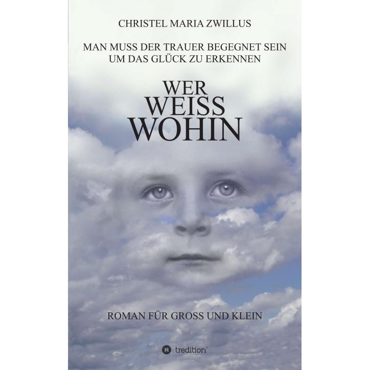 Wer weiss wohin, Belletristik von Christel Maria Zwillus