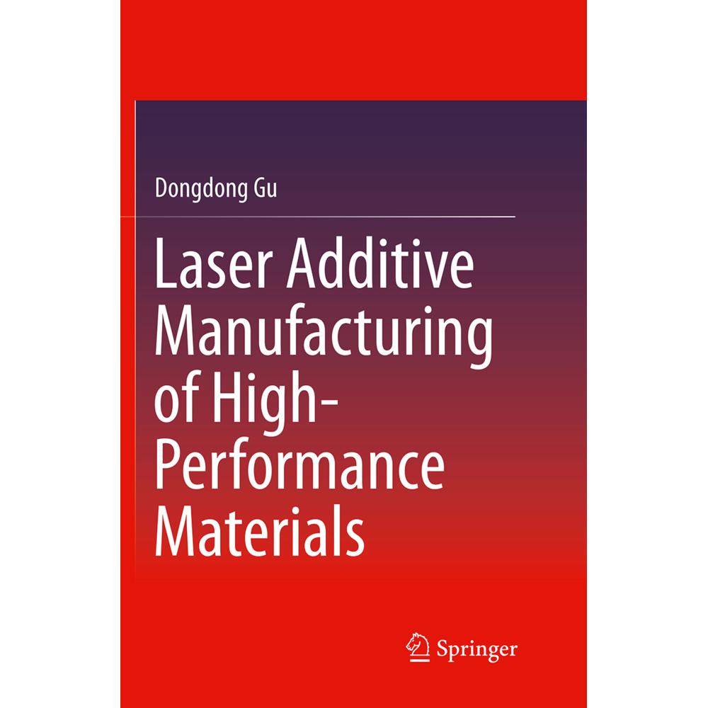 Laser Additive Manufacturing of High-Performance Materials, Fachbücher von Dongdong Gu