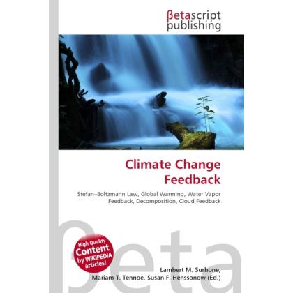 Climate Change Feedback, Fachbücher von Lambert M. Surhone, Miriam T. Timpledon, Susan F. Marseken