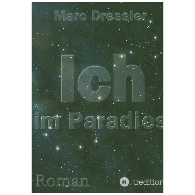 Ich im Paradies, Belletristik von Marc Dressler