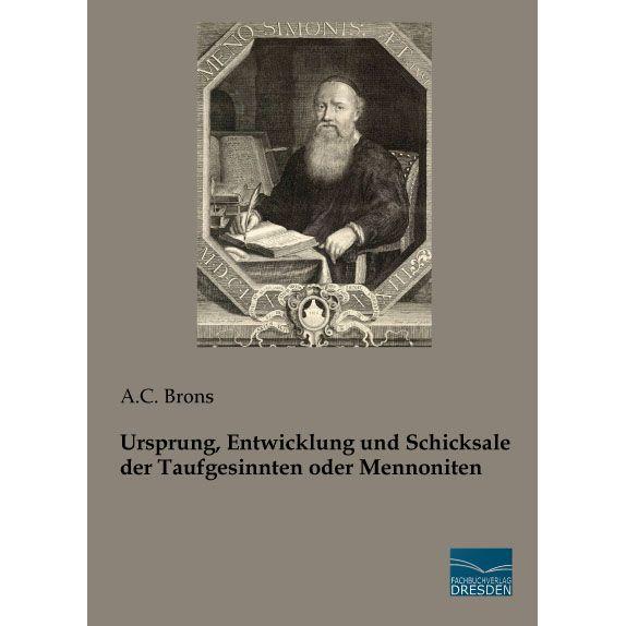 Ursprung, Entwicklung und Schicksale der Taufgesinnten oder Mennoniten, Sachbücher