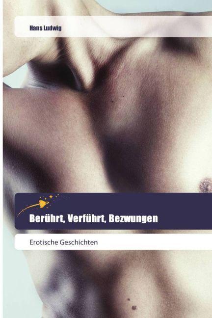 Produktbild Berührt, Verführt, Bezwungen (Deutsch, Hans Ludwig, 2017)