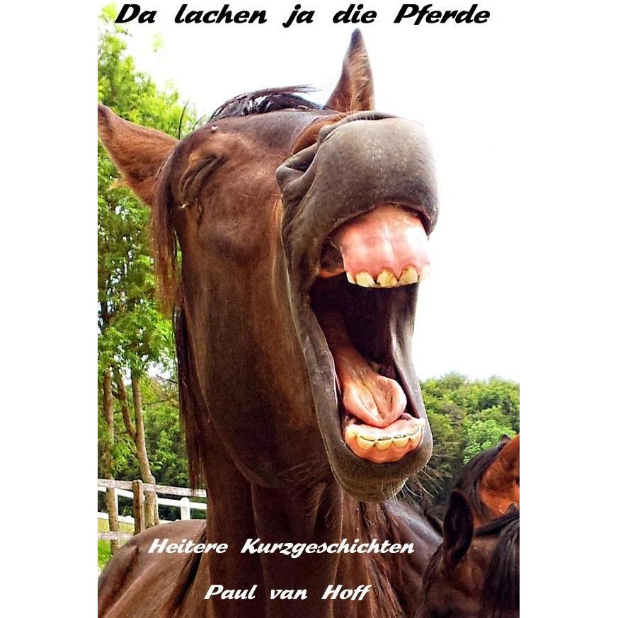 Da lachen ja die Pferde, Belletristik von Paul van Hoff